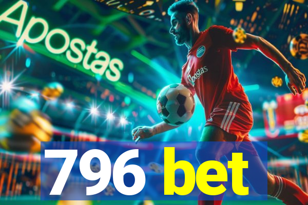 796 bet